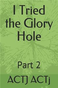 I Tried the Glory Hole