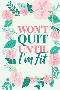 Won't Quit Until I'm Fit