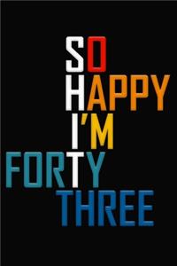 So Happy I'm Forty Three