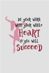 Do Your Work With Your Whole Heart And You Will Succeed