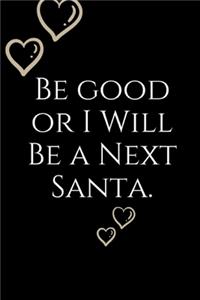 Be Good or I Will Be