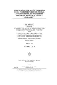 Hearing to review access to healthy foods for beneficiaries of federal nutrition programs and explore innovative methods to improve availability