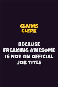 Claims clerk Because Freaking Awesome is not An Official Job Title