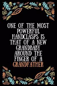 One of the most powerful handclasps is that of a new grandbaby around the finger of a grandfather