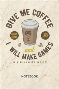 Give Me Coffee And I Will Make Games