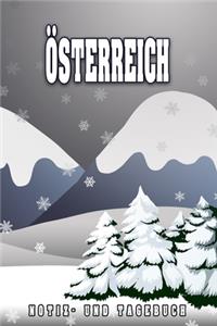 Österreich Notiz- und Tagebuch: Reise- und Urlaubstagebuch für Österreich. Ideal für Skiurlaub, Winterurlaub oder Schneeurlaub. Ein Logbuch mit wichtigen vorgefertigten Seiten und 