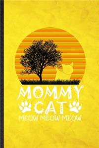 Mommy Cat Meow Meow Meow