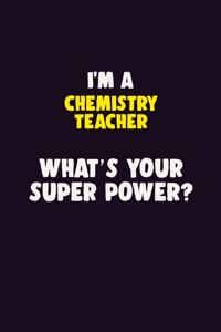 I'M A chemistry teacher, What's Your Super Power?