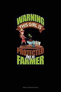 Warning This Girl Is Protected By A Farmer