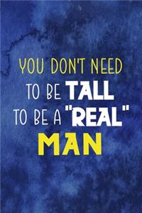 You Don't Need To Be Tall To Be A 