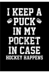 Hockey Player Game Statistics Log Book I Keep A Puck In My Pocket In Case Hockey Happens