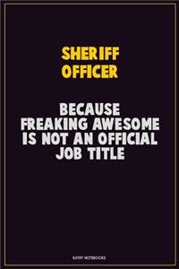 Sheriff Officer, Because Freaking Awesome Is Not An Official Job Title