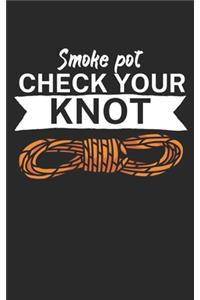 Smoke pot check your knot