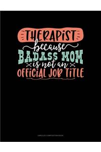 Therapist Because Badass Mom Is Not An Official Job Title