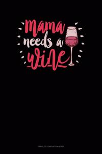 Mama Needs A Wine