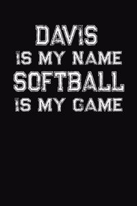 Davis Is My Name Softball Is My Game