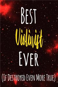 Best Violinist Ever (If Destroyed Even More True)
