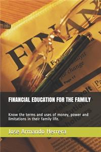 Financial Education for the Family: Know the terms and uses of money, power and limitations in their family life.