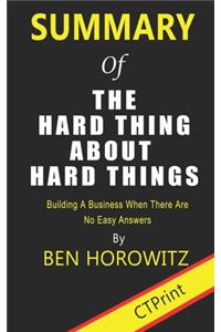 Summary of The Hard Thing About Hard Things By Ben Horowitz - Building A Business When There Are No Easy Answers