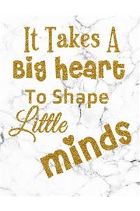 It Takes A Big Heart To Shape Little Minds