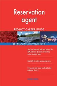 Reservation agent RED-HOT Career Guide; 2513 REAL Interview Questions