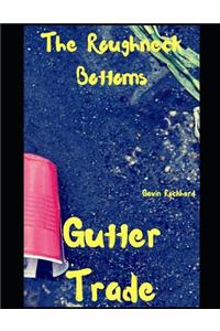 Gutter Trade: The Roughneck Bottoms
