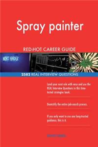 Spray painter RED-HOT Career Guide; 2582 REAL Interview Questions