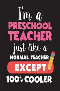I'm A Preschool Teacher Just Like A Normal Teacher Except 100% Cooler