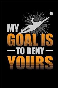 My Goal Is to Deny Yours