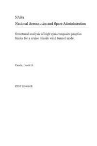 Structural Analysis of High-RPM Composite Propfan Blades for a Cruise Missile Wind Tunnel Model