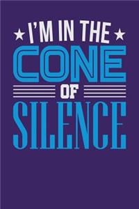 I'm in the Cone of Silence