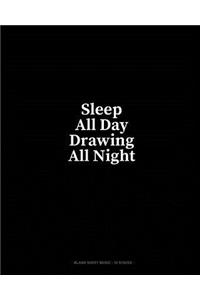 Sleep All Day Drawing All Night: Blank Sheet Music - 10 Staves