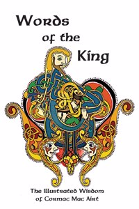 Words Of The King: The Illustrated Wisdom Of Cormac Mac Airt
