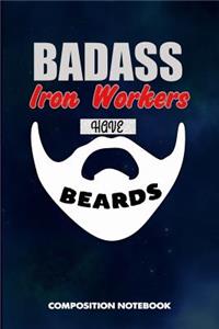 Badass Iron Workers Have Beards
