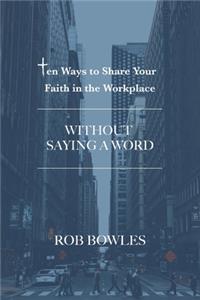 Ten Ways to Share Your Faith in the Workplace