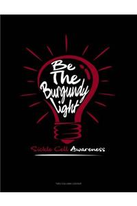 Be the Burgundy Light - Sickle Cell Awareness: Unruled Composition Book