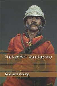 The Man Who Would Be King