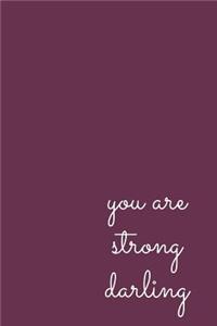 You Are Strong Darling