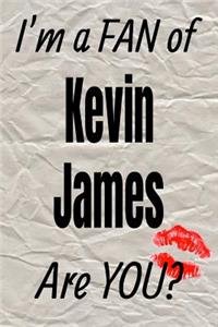 I'm a Fan of Kevin James Are You? Creative Writing Lined Journal