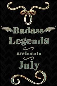 Badass Legends Are Born in July