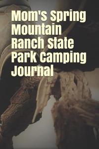 Mom's Spring Mountain Ranch State Park Camping Journal
