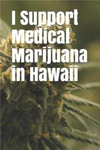 I Support Medical Marijuana in Hawaii