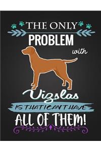 The Only Problem with Vizslas Is That I Can't Have All of Them!