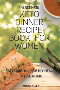 The Ultimate KETO Dinner Recipe Book For Women