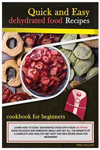 Quick and Easy Dehydrated Food Recipes