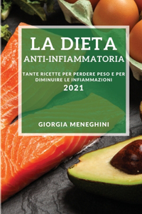 La Dieta Anti-Infiammatoria 2021 (Anti-Inflammatory Diet 2021 Italian Edition)