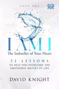 I AM I The Indweller of Your Heart - Book One