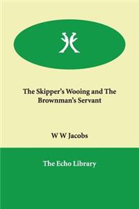 The Skipper's Wooing and the Brownman's Servant