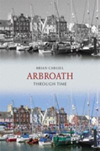 Arbroath Through Time