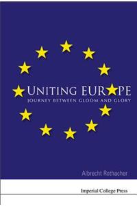 Uniting Europe: Journey Between Gloom and Glory